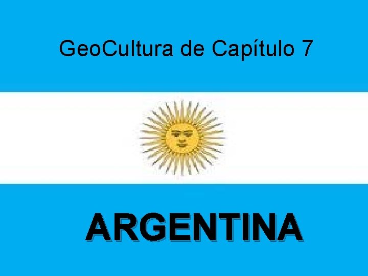 Geo. Cultura de Capítulo 7 ARGENTINA 