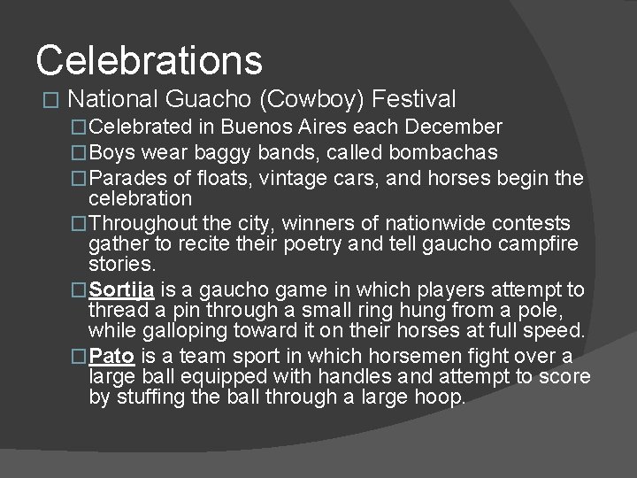 Celebrations � National Guacho (Cowboy) Festival �Celebrated in Buenos Aires each December �Boys wear