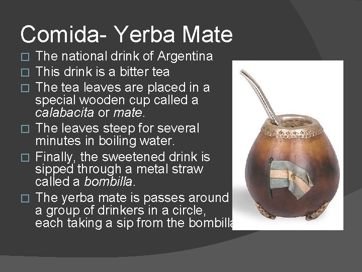 Comida- Yerba Mate The national drink of Argentina This drink is a bitter tea