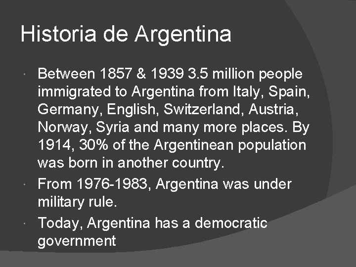 Historia de Argentina Between 1857 & 1939 3. 5 million people immigrated to Argentina