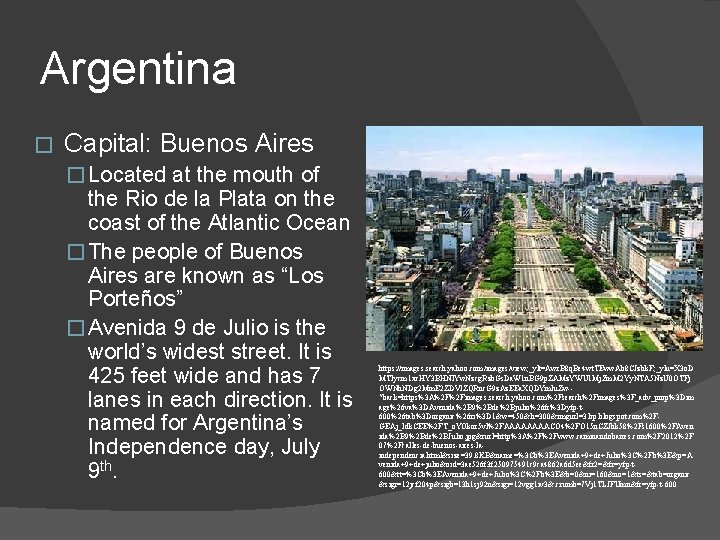 Argentina � Capital: Buenos Aires � Located at the mouth of the Rio de