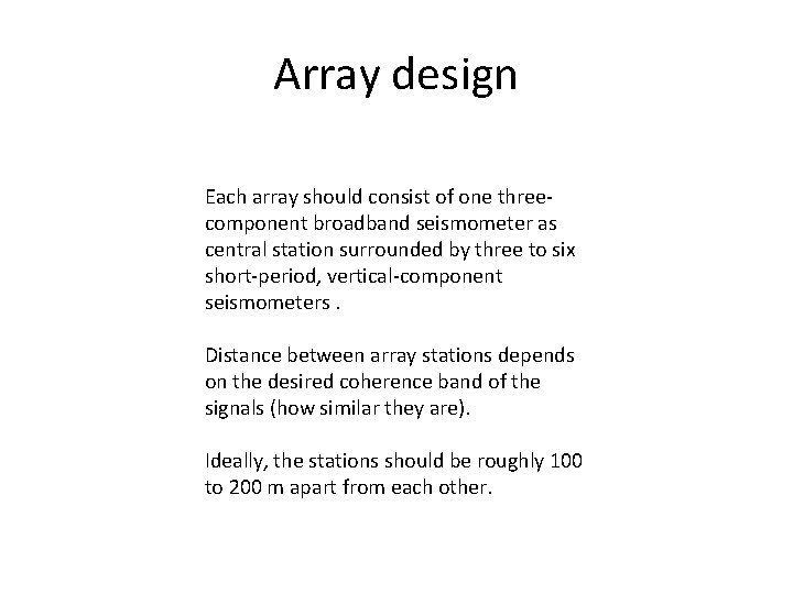 Array design Each array should consist of one threecomponent broadband seismometer as central station