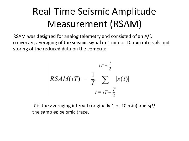 Real-Time Seismic Amplitude Measurement (RSAM) RSAM was designed for analog telemetry and consisted of