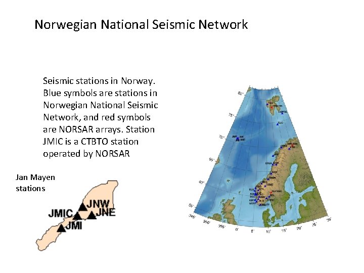 Norwegian National Seismic Network Seismic stations in Norway. Blue symbols are stations in Norwegian