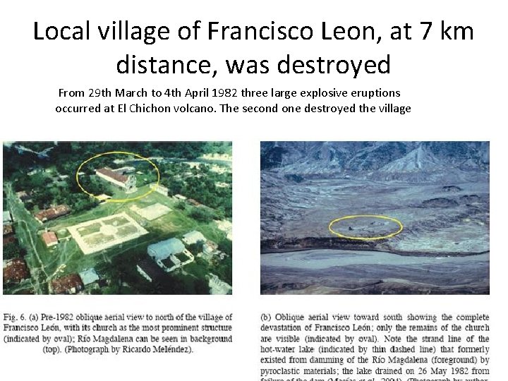Local village of Francisco Leon, at 7 km distance, was destroyed From 29 th