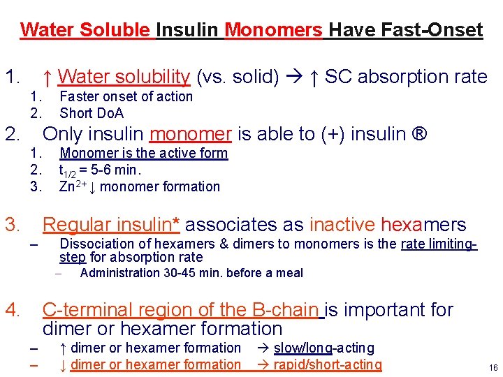 Water Soluble Insulin Monomers Have Fast-Onset 1. ↑ Water solubility (vs. solid) ↑ SC