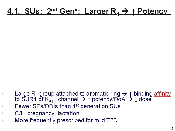 4. 1. SUs: 2 nd Gen*: Larger R 1 ↑ Potency • • Large