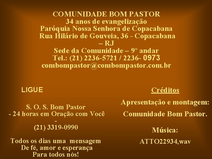 COMUNIDADE BOM PASTOR 34 anos de evangelização Paróquia Nossa Senhora de Copacabana Rua Hilário