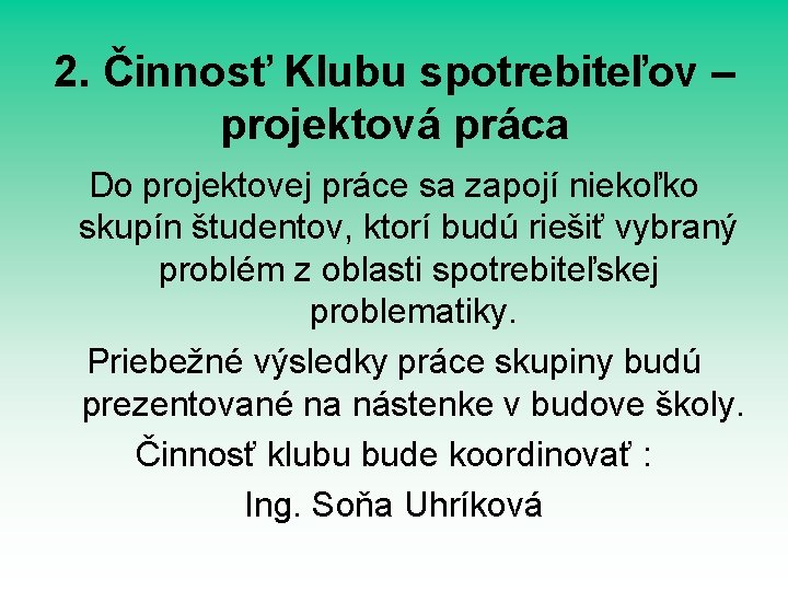 2. Činnosť Klubu spotrebiteľov – projektová práca Do projektovej práce sa zapojí niekoľko skupín