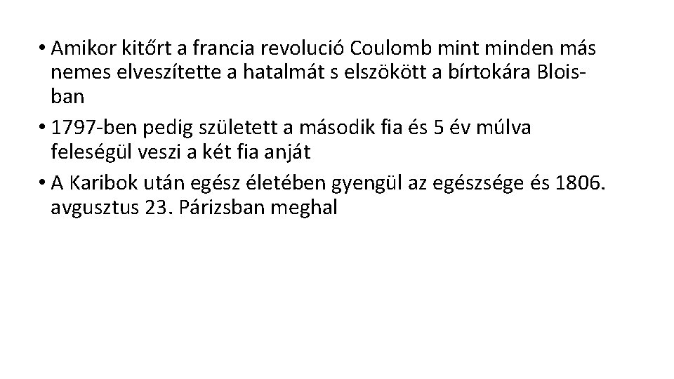  • Amikor kitőrt a francia revolució Coulomb mint minden más nemes elveszítette a