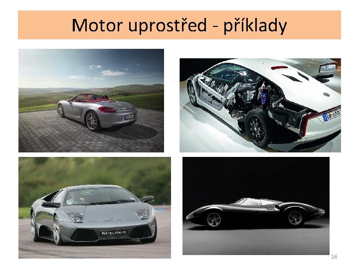 Motor uprostřed - příklady 16 