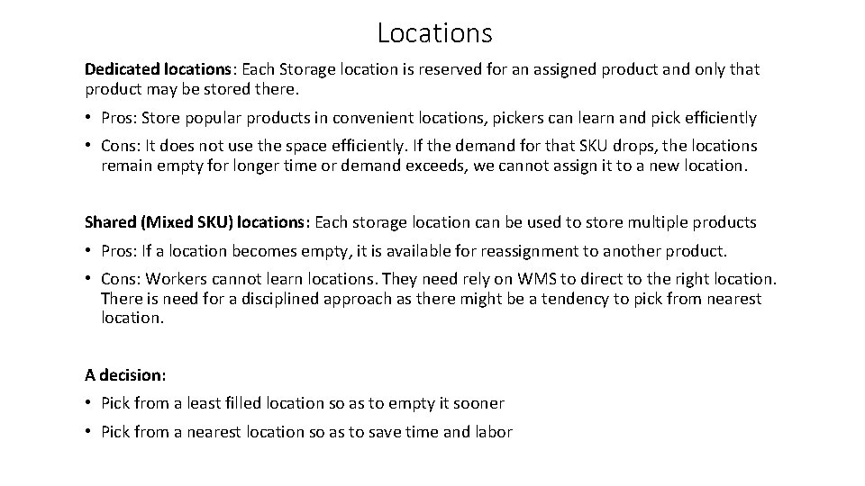 Locations Dedicated locations: Each Storage location is reserved for an assigned product and only