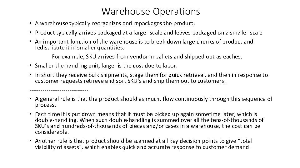 Warehouse Operations • A warehouse typically reorganizes and repackages the product. • Product typically