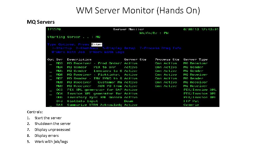 WM Server Monitor (Hands On) MQ Servers Controls: 1. Start the server 2. Shutdown