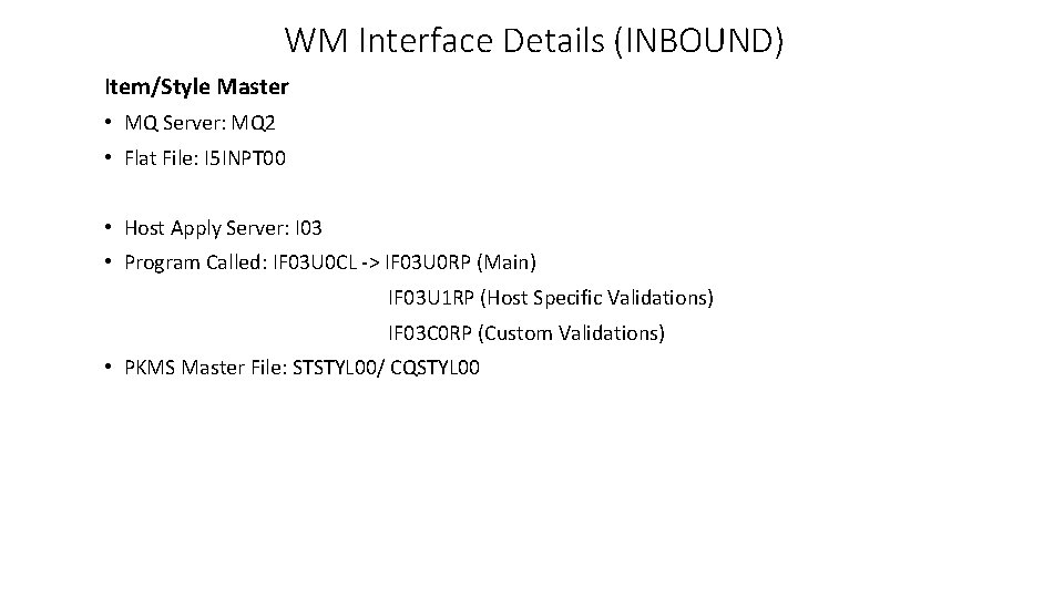 WM Interface Details (INBOUND) Item/Style Master • MQ Server: MQ 2 • Flat File: