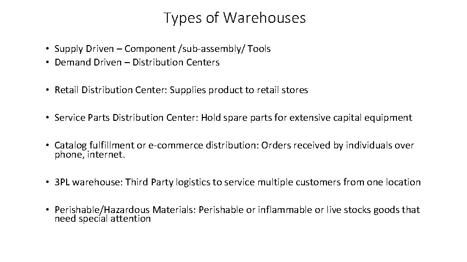 Types of Warehouses • Supply Driven – Component /sub-assembly/ Tools • Demand Driven –