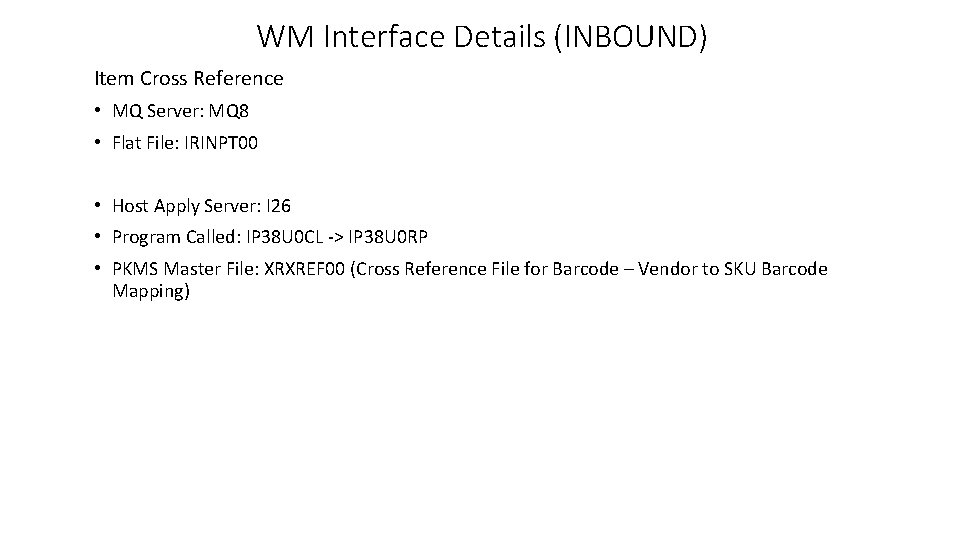 WM Interface Details (INBOUND) Item Cross Reference • MQ Server: MQ 8 • Flat