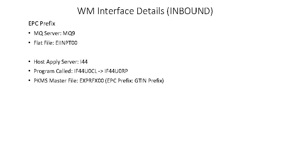 WM Interface Details (INBOUND) EPC Prefix • MQ Server: MQ 9 • Flat File: