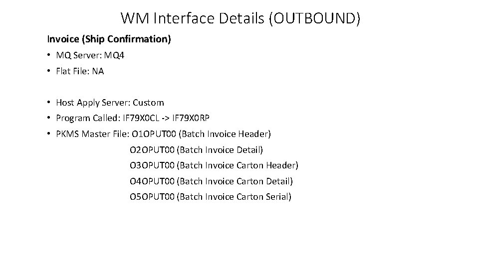 WM Interface Details (OUTBOUND) Invoice (Ship Confirmation) • MQ Server: MQ 4 • Flat