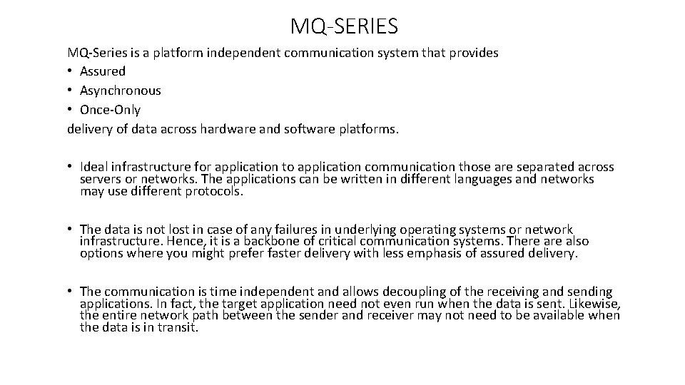 MQ-SERIES MQ-Series is a platform independent communication system that provides • Assured • Asynchronous