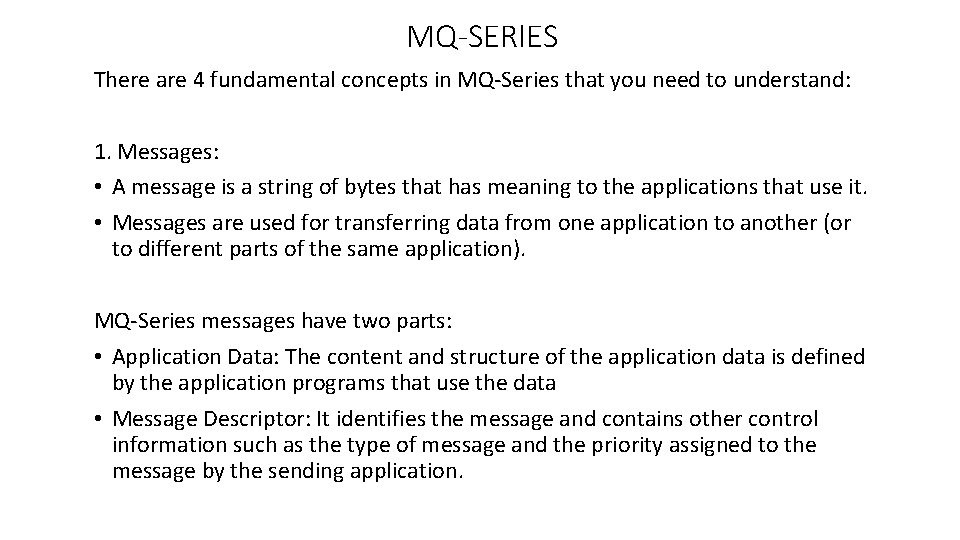 MQ-SERIES There are 4 fundamental concepts in MQ-Series that you need to understand: 1.