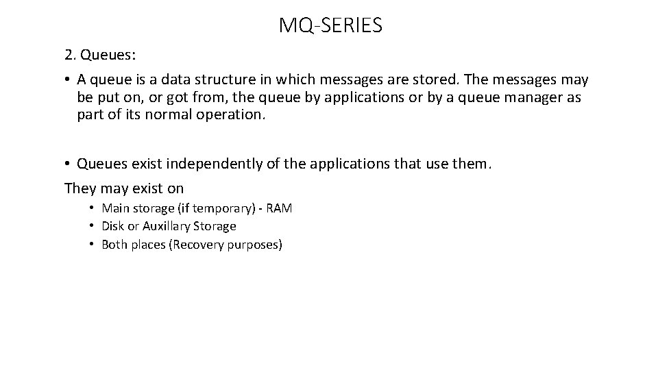 MQ-SERIES 2. Queues: • A queue is a data structure in which messages are