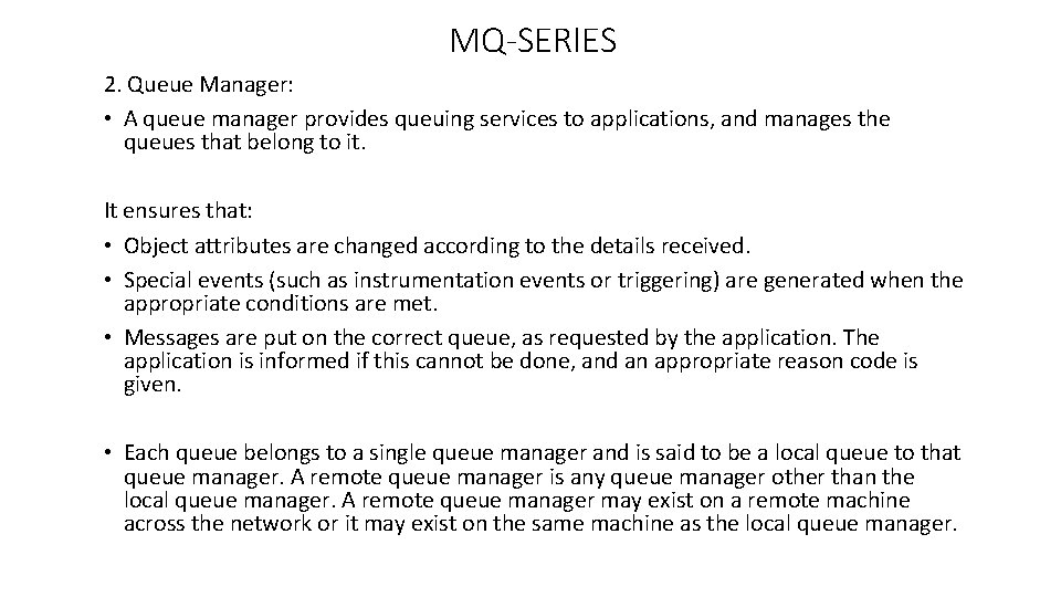 MQ-SERIES 2. Queue Manager: • A queue manager provides queuing services to applications, and