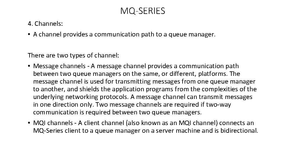 MQ-SERIES 4. Channels: • A channel provides a communication path to a queue manager.