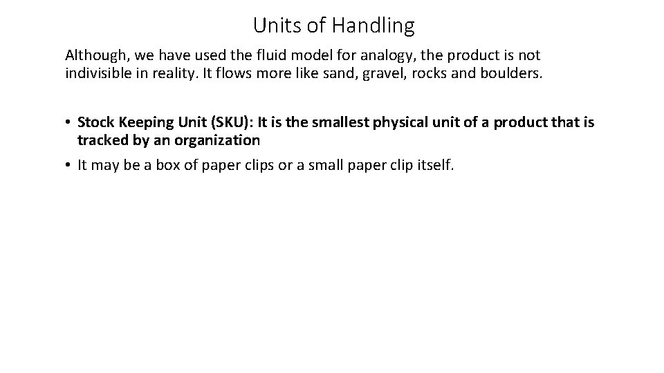 Units of Handling Although, we have used the fluid model for analogy, the product