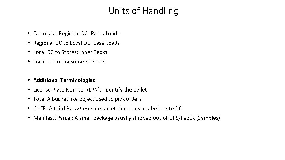 Units of Handling • Factory to Regional DC: Pallet Loads • Regional DC to