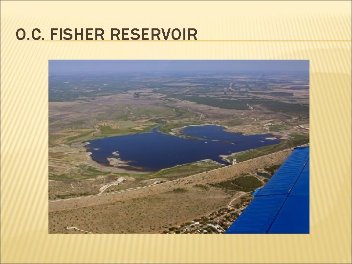 O. C. FISHER RESERVOIR 