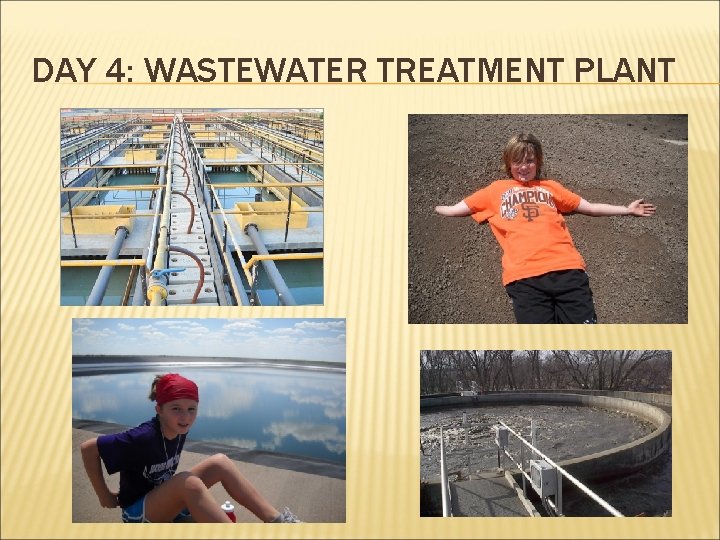 DAY 4: WASTEWATER TREATMENT PLANT 