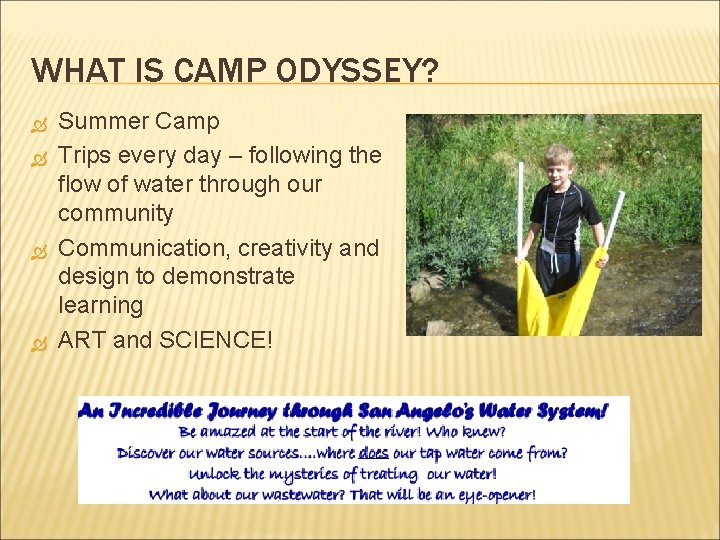 WHAT IS CAMP ODYSSEY? Summer Camp Trips every day – following the flow of