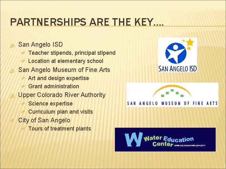 PARTNERSHIPS ARE THE KEY…. San Angelo ISD San Angelo Museum of Fine Arts Art