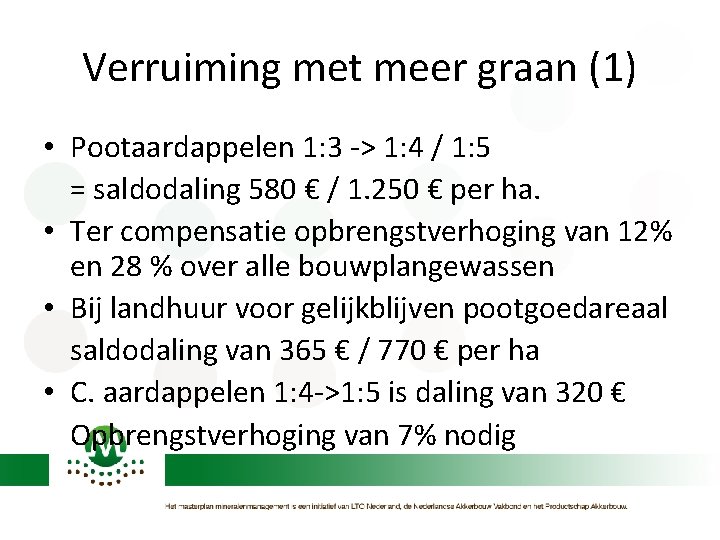 Verruiming met meer graan (1) • Pootaardappelen 1: 3 -> 1: 4 / 1: