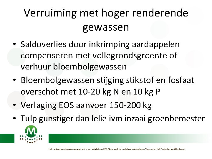 Verruiming met hoger rende gewassen • Saldoverlies door inkrimping aardappelen compenseren met vollegrondsgroente of