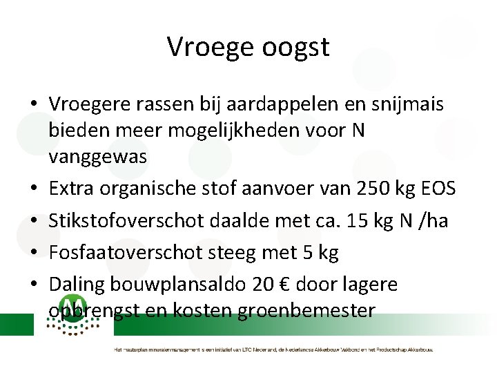 Vroege oogst • Vroegere rassen bij aardappelen en snijmais bieden meer mogelijkheden voor N