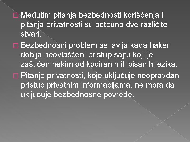 � Međutim pitanja bezbednosti korišćenja i pitanja privatnosti su potpuno dve različite stvari. �