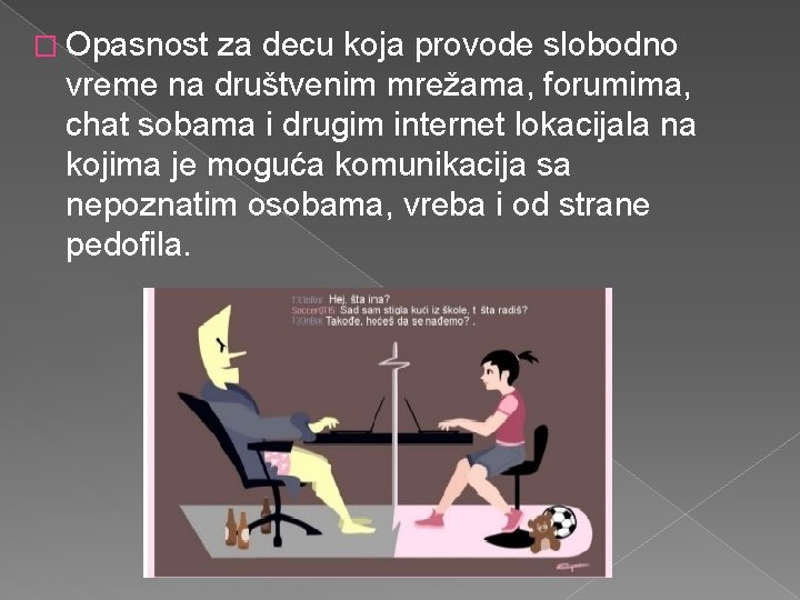 � Opasnost za decu koja provode slobodno vreme na društvenim mrežama, forumima, chat sobama