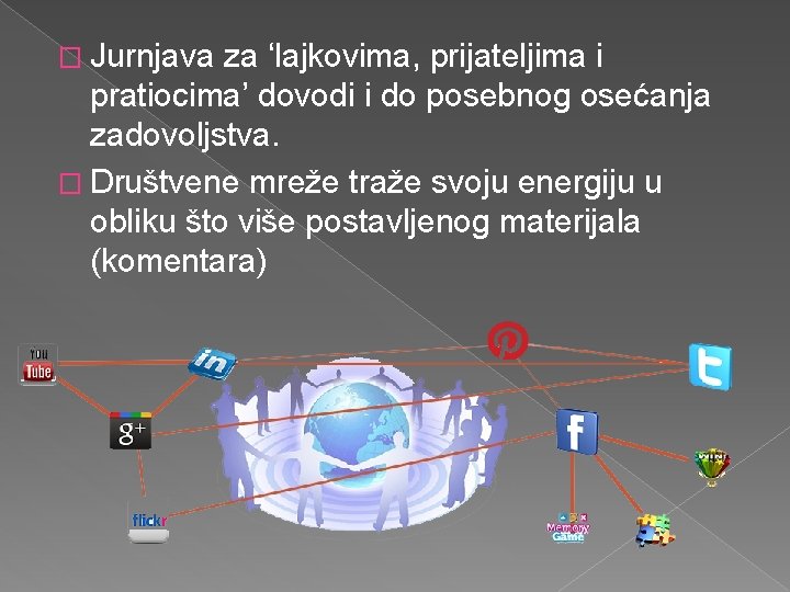 � Jurnjava za ‘lajkovima, prijateljima i pratiocima’ dovodi i do posebnog osećanja zadovoljstva. �