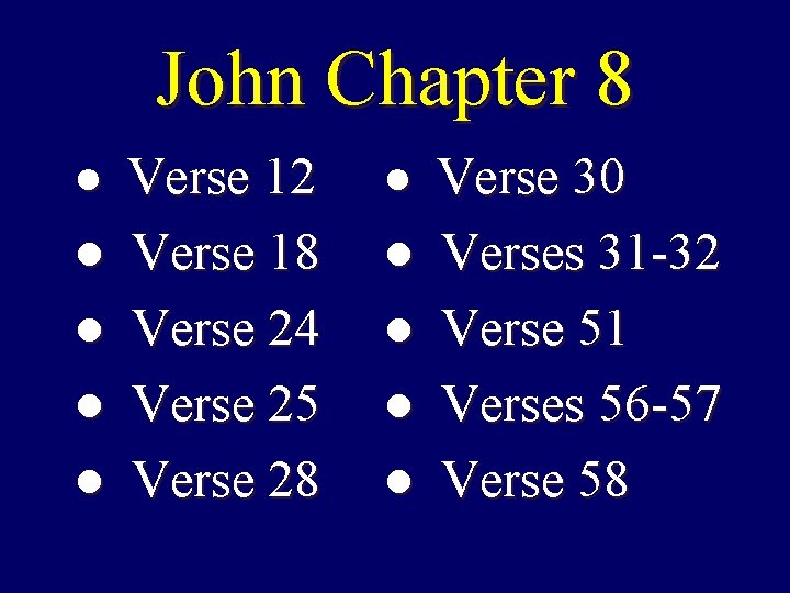 John Chapter 8 ● Verse 12 ● Verse 30 ● ● ● ● Verse John Chapter 8 ● Verse 12 ● Verse 30 ● ● ● ● Verse