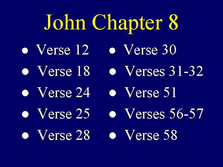 John Chapter 8 ● Verse 12 ● Verse 30 ● ● ● ● Verse