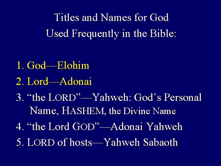 Titles and Names for God Used Frequently in the Bible: 1. God—Elohim 2. Lord—Adonai Titles and Names for God Used Frequently in the Bible: 1. God—Elohim 2. Lord—Adonai