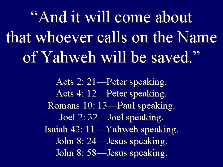 “And it will come about that whoever calls on the Name of Yahweh will