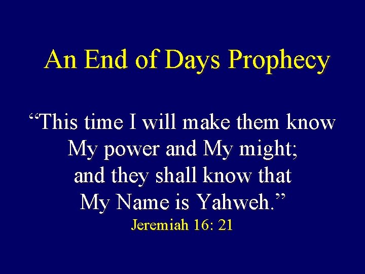 An End of Days Prophecy “This time I will make them know My power An End of Days Prophecy “This time I will make them know My power
