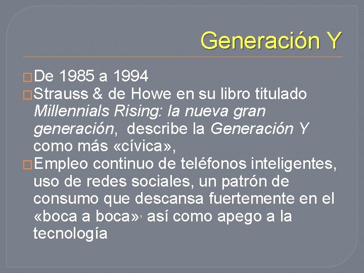 Generación Y �De 1985 a 1994 �Strauss & de Howe en su libro titulado