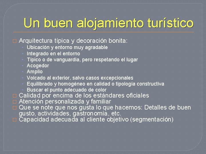 Un buen alojamiento turístico � Arquitectura típica y decoración bonita: • • � �