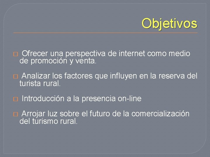 Objetivos � Ofrecer una perspectiva de internet como medio de promoción y venta. �