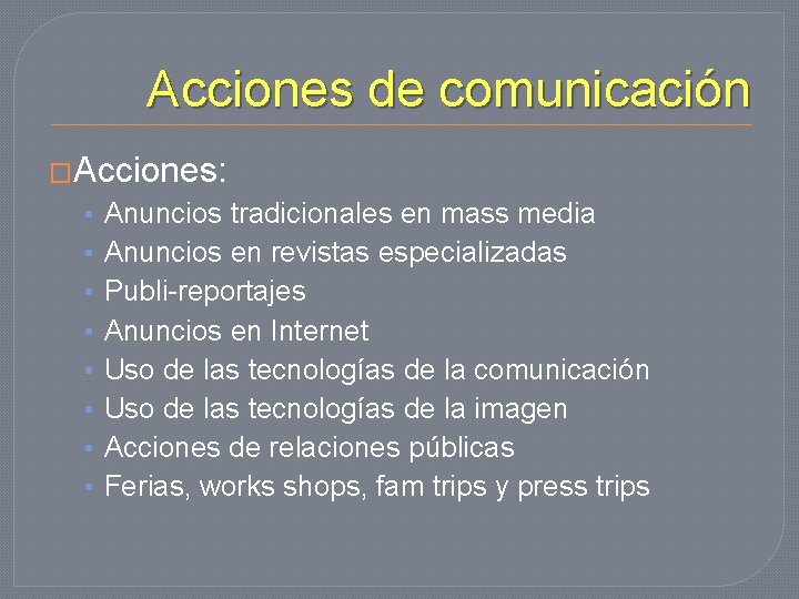 Acciones de comunicación �Acciones: • • Anuncios tradicionales en mass media Anuncios en revistas