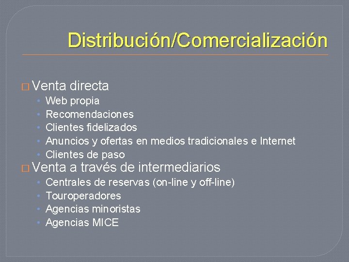 Distribución/Comercialización � Venta directa • Web propia • Recomendaciones • Clientes fidelizados • Anuncios